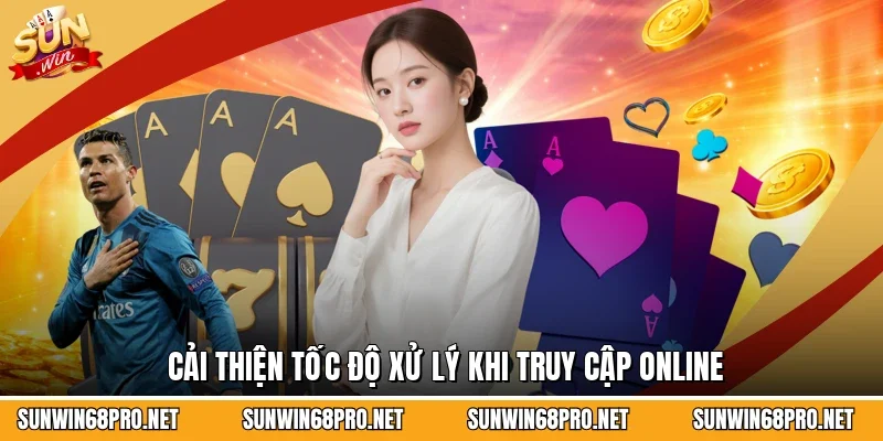 Cải thiện tốc độ xử lý khi truy cập online