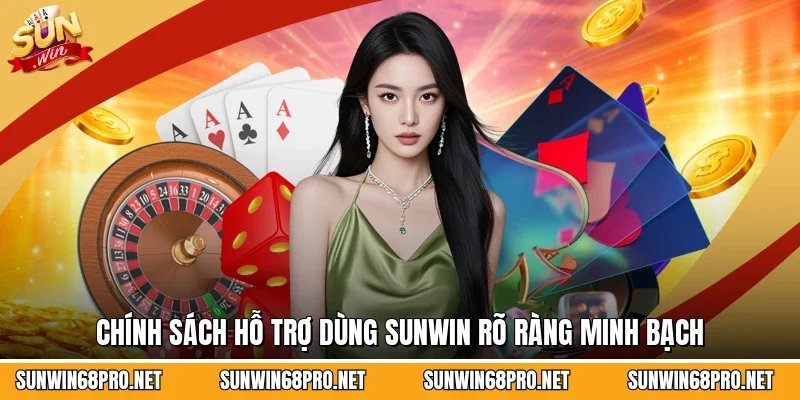 Chính sách hỗ trợ dùng Sunwin rõ ràng minh bạch
