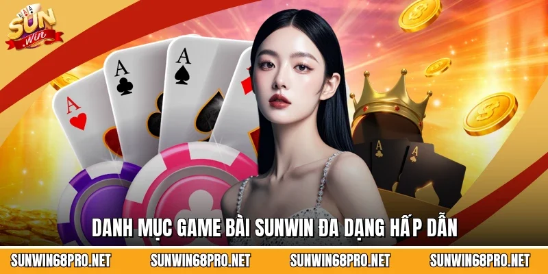 Danh mục game bài Sunwin đa dạng hấp dẫn