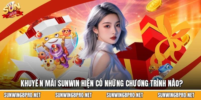 Khuyến mãi Sunwin hiện có những chương trình nào?