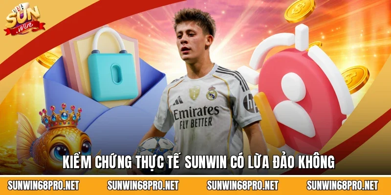 Kiểm chứng thực tế Sunwin có lừa đảo