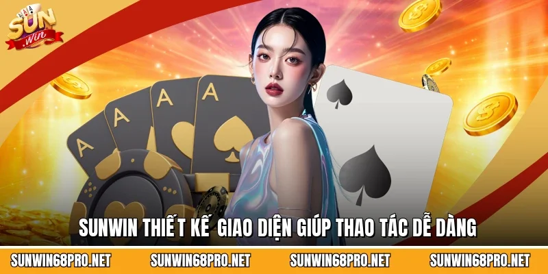 Sunwin thiết kế giao diện giúp thao tác dễ dàng