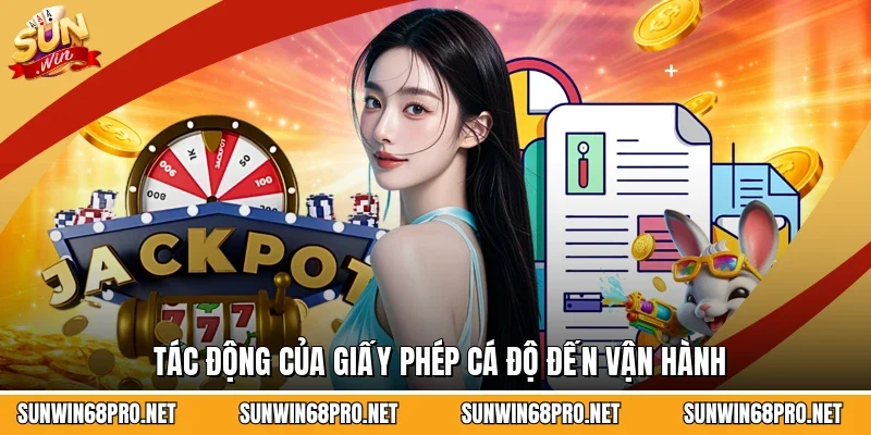 Tác động của giấy phép cá độ đến vận hành